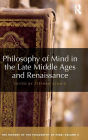 Philosophy of Mind in the Late Middle Ages and Renaissance: The History of the Philosophy of Mind, Volume 3