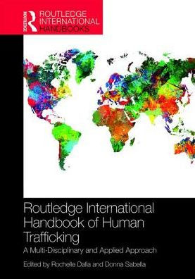 Routledge International Handbook of Human Trafficking: A Multi-Disciplinary and Applied Approach / Edition 1