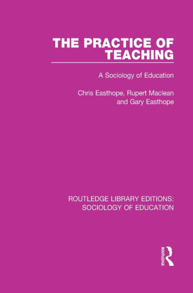 The Practice of Teaching: A Sociology of Education