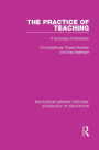 The Practice of Teaching: A Sociology of Education