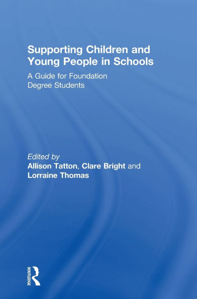 Supporting Children and Young People in Schools: A Guide for Foundation Degree Students