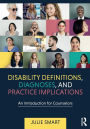 Disability Definitions, Diagnoses, and Practice Implications: An Introduction for Counselors