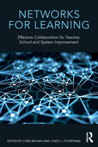 Networks for Learning: Effective Collaboration for Teacher, School and System Improvement / Edition 1