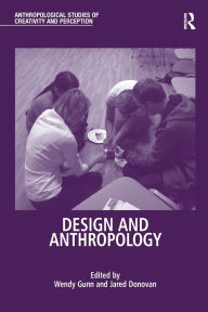 Title: Design and Anthropology, Author: Wendy Gunn