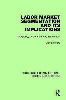 Labor Market Segmentation and its Implications: Inequality, Deprivation