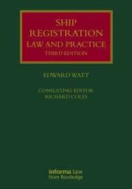 Title: Ship Registration: Law and Practice / Edition 3, Author: Edward Watt