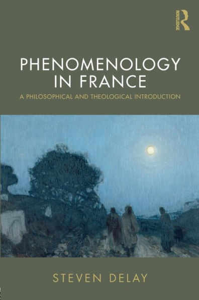 Phenomenology in France: A Philosophical and Theological Introduction / Edition 1
