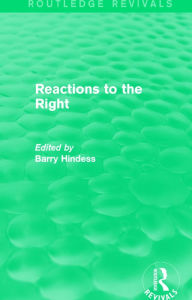 Title: Routledge Revivals: Reactions to the Right (1990) / Edition 1, Author: Barry Hindess