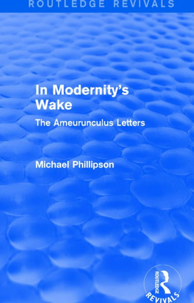 Routledge Revivals: In Modernity's Wake (1989): The Ameurunculus Letters / Edition 1