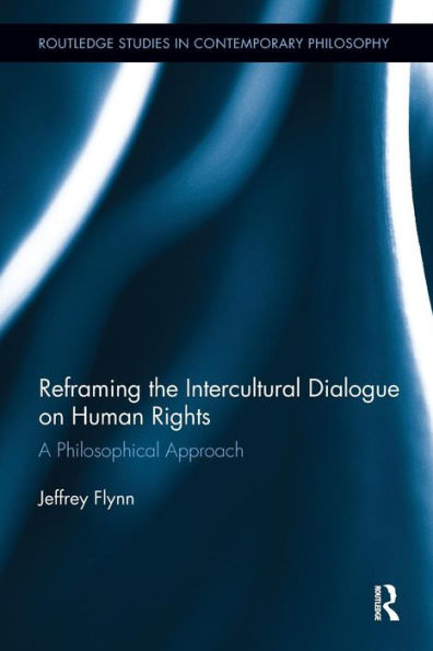 Reframing the Intercultural Dialogue on Human Rights: A Philosophical Approach