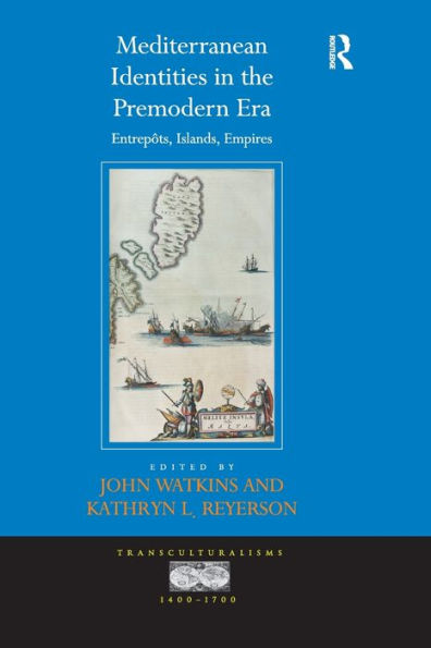 Mediterranean Identities the Premodern Era: Entrepôts, Islands, Empires
