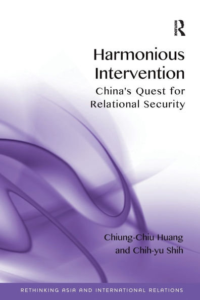 Harmonious Intervention: China's Quest for Relational Security