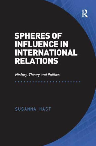Spheres of Influence International Relations: History, Theory and Politics
