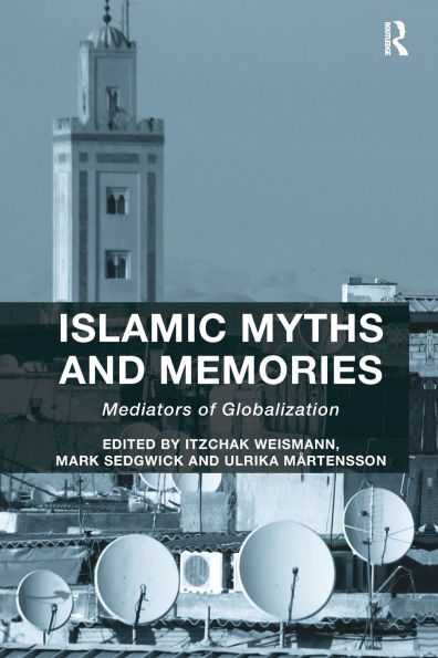 Islamic Myths and Memories: Mediators of Globalization