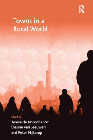 Title: Towns in a Rural World, Author: Teresa de Noronha Vaz