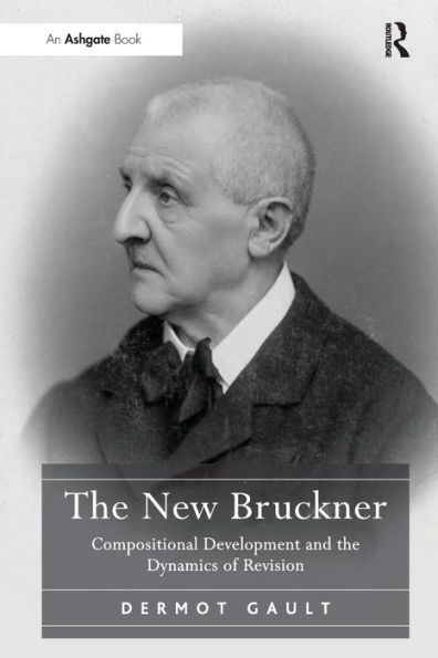 the New Bruckner: Compositional Development and Dynamics of Revision