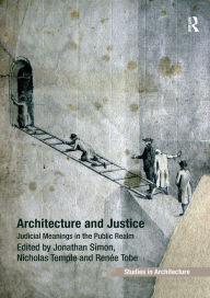Title: Architecture and Justice: Judicial Meanings in the Public Realm, Author: Jonathan Simon