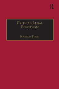 Title: Critical Legal Positivism / Edition 1, Author: Kaarlo Tuori