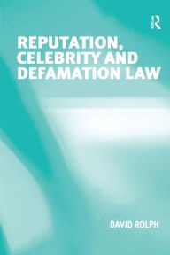 Title: Reputation, Celebrity and Defamation Law, Author: David Rolph