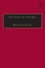 Title: Fictions of the Sea: Critical Perspectives on the Ocean in British Literature and Culture, Author: Bernhard Klein
