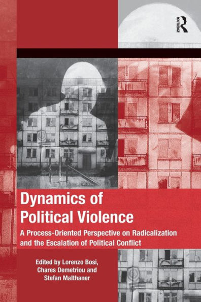 Dynamics of Political Violence: A Process-Oriented Perspective on Radicalization and the Escalation Conflict