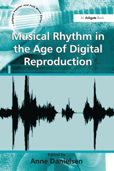 Musical Rhythm the Age of Digital Reproduction