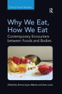 Why We Eat, How We Eat: Contemporary Encounters between Foods and Bodies