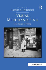 Title: Visual Merchandising: The Image of Selling, Author: Louisa Iarocci