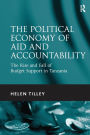 The Political Economy of Aid and Accountability: The Rise and Fall of Budget Support in Tanzania