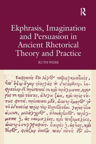 Ekphrasis, Imagination and Persuasion Ancient Rhetorical Theory Practice