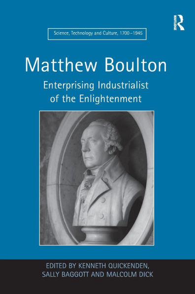 Matthew Boulton: Enterprising Industrialist of the Enlightenment / Edition 1