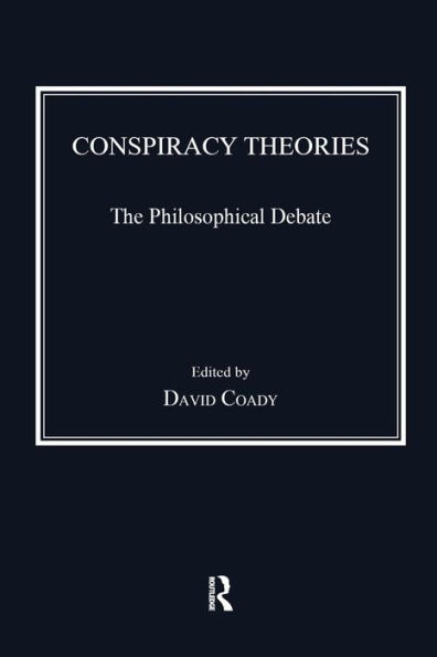 Conspiracy Theories: The Philosophical Debate / Edition 1