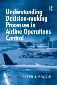 Title: Understanding Decision-making Processes in Airline Operations Control, Author: Peter J. Bruce