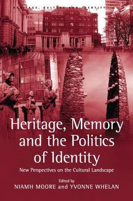 Heritage, Memory and the Politics of Identity: New Perspectives on Cultural Landscape
