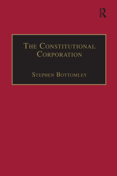 The Constitutional Corporation: Rethinking Corporate Governance