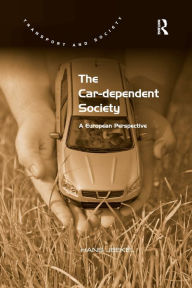 Title: The Car-dependent Society: A European Perspective, Author: Hans Jeekel
