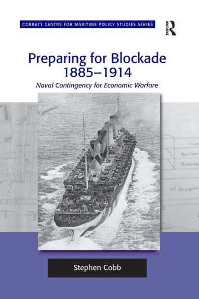 Preparing for Blockade 1885-1914: Naval Contingency Economic Warfare