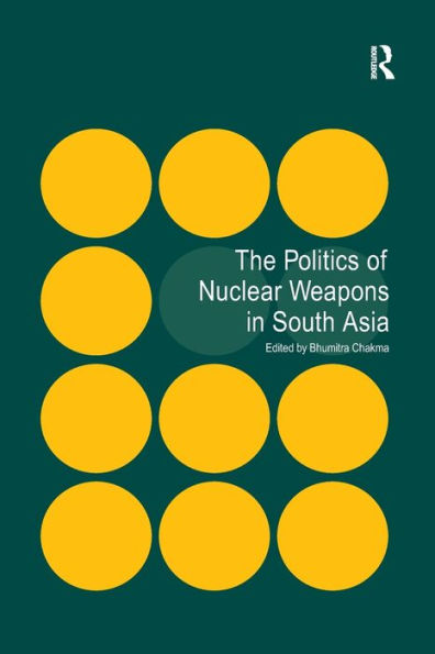 The Politics of Nuclear Weapons South Asia