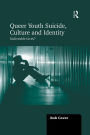 Queer Youth Suicide, Culture and Identity: Unliveable Lives?