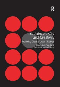 Title: Sustainable City and Creativity: Promoting Creative Urban Initiatives, Author: Tüzin Baycan