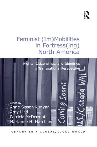 Feminist (Im)Mobilities Fortress(ing) North America: Rights, Citizenships, and Identities Transnational Perspective