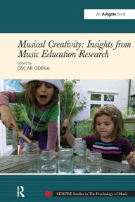 Title: Musical Creativity: Insights from Music Education Research, Author: Oscar Odena