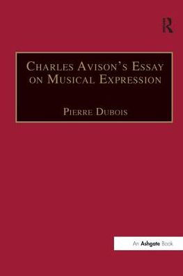 Charles Avison's Essay on Musical Expression: With Related Writings by William Hayes and Avison