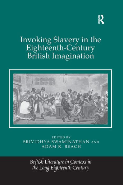 Invoking Slavery in the Eighteenth-Century British Imagination