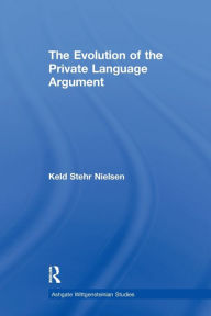 Title: The Evolution of the Private Language Argument, Author: Keld Stehr Nielsen