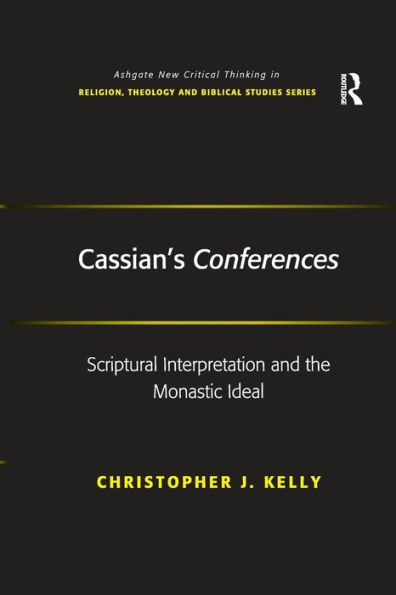 Cassian's Conferences: Scriptural Interpretation and the Monastic Ideal