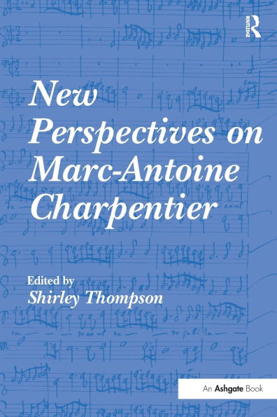 New Perspectives on Marc-Antoine Charpentier