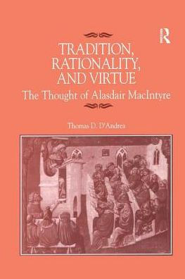 Tradition, Rationality, and Virtue: The Thought of Alasdair MacIntyre