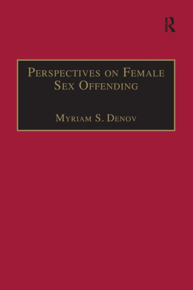 Perspectives on Female Sex Offending: A Culture of Denial / Edition 1