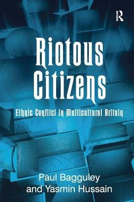 Riotous Citizens: Ethnic Conflict Multicultural Britain